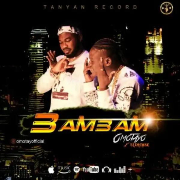 Omotayo - Bam Bam ft Slimcase